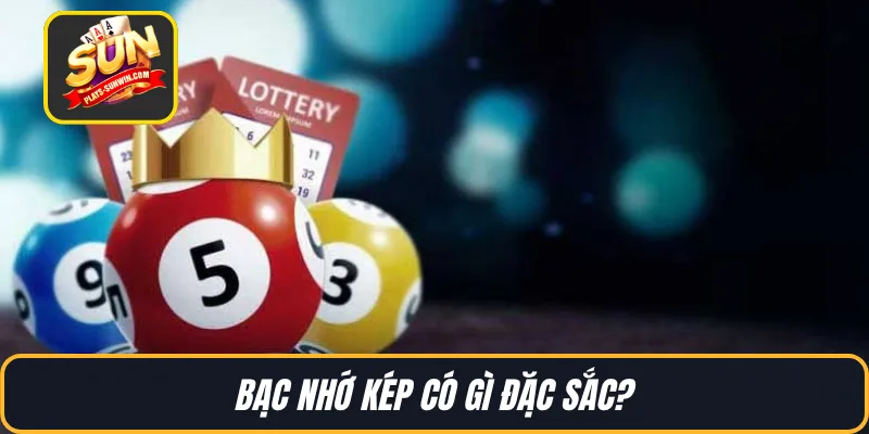 Bạc nhớ kép có gì đặc sắc?