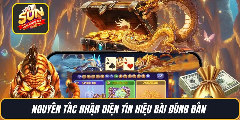 Nguyên tắc nhận diện tín hiệu bài đúng đắn 