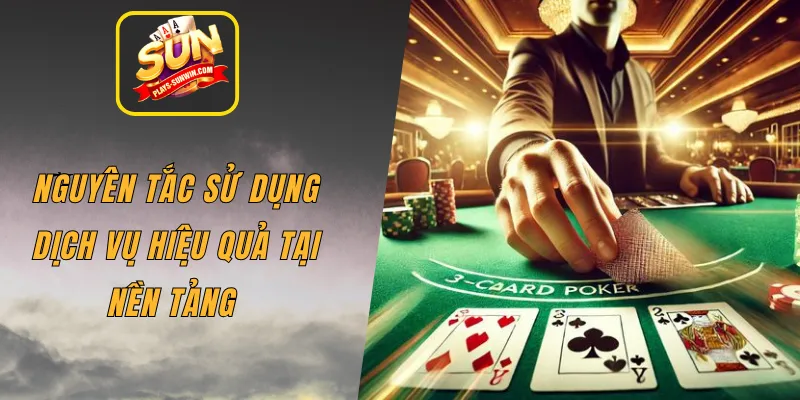 Nguyên tắc sử dụng dịch vụ hiệu quả tại nền tảng