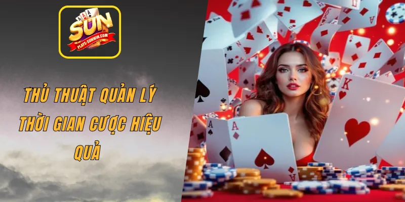 Thủ thuật quản lý thời gian cược hiệu quả